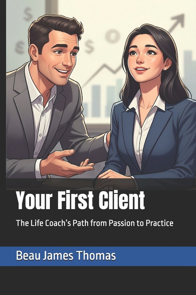 Your First Client: The Life Coach's Path from Passion to Practice cover