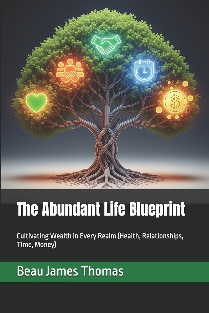 The Abundant Life Blueprint: Cultivating Wealth in Every Realm (Health, Relationships, Time, Money) cover