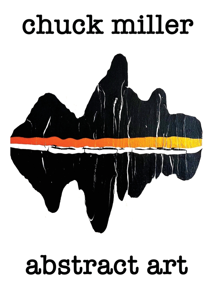 chuck miller - abstract art: A Collection of 200 Original Acrylic Paintings cover