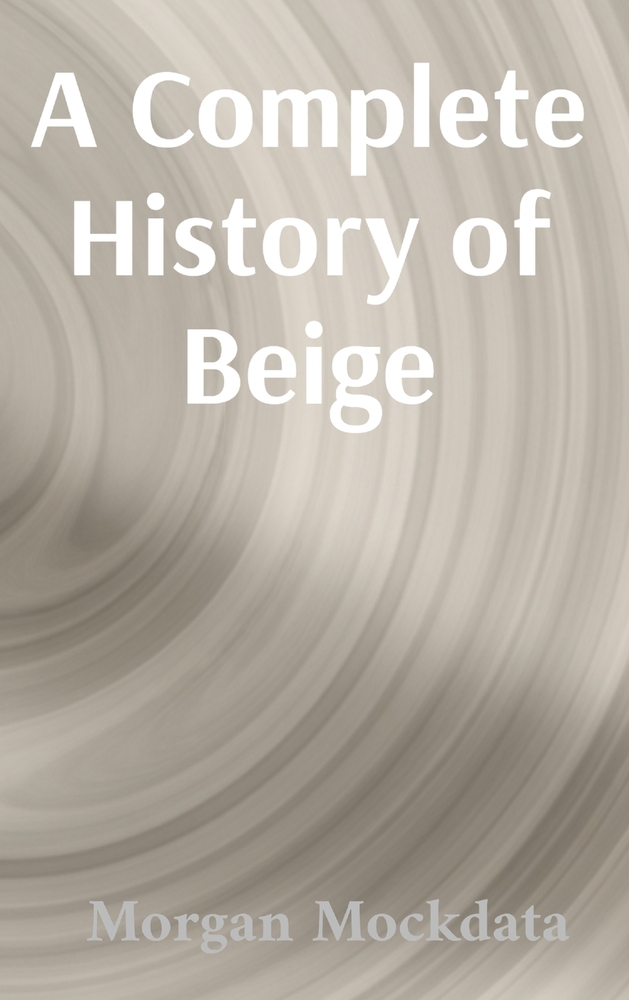 A Complete History of Beige: From Taupe to Ecru and Back Again cover
