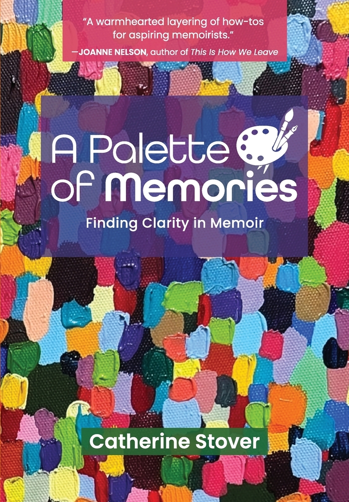 A Palette of Memories: Finding Clarity in Memoir cover