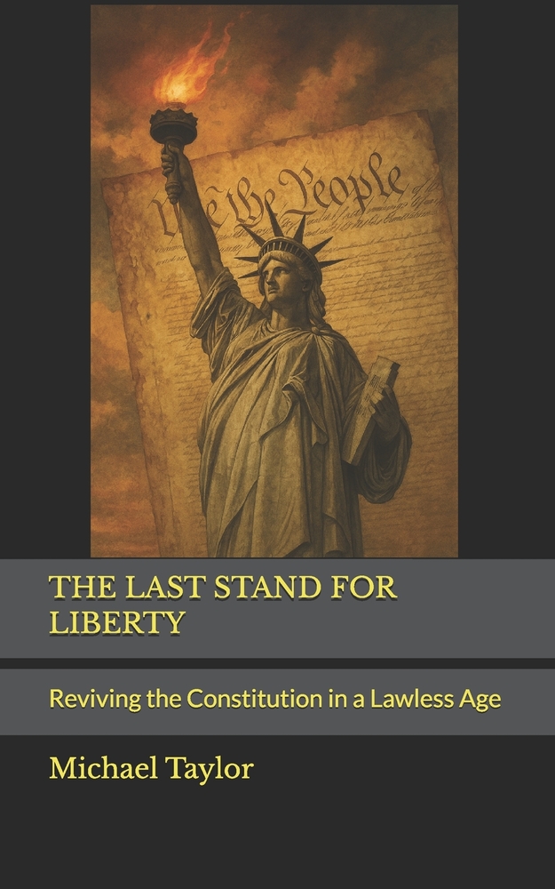 The Last Stand for Liberty: Reviving the Constitution in a Lawless Age cover