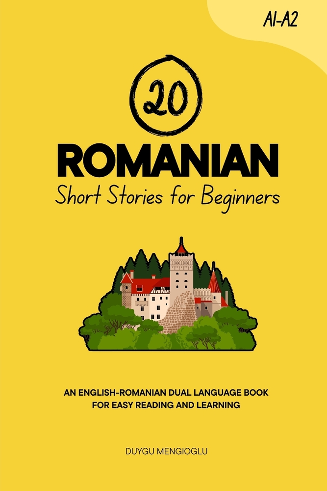 20 Romanian Short Stories for Beginners: An English-Romanian Dual-Language Book for Easy Reading and Learning cover