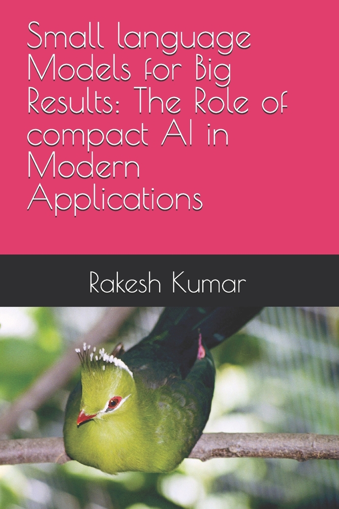 Small language Models for Big Results: The Role of compact AI in Modern Applications cover