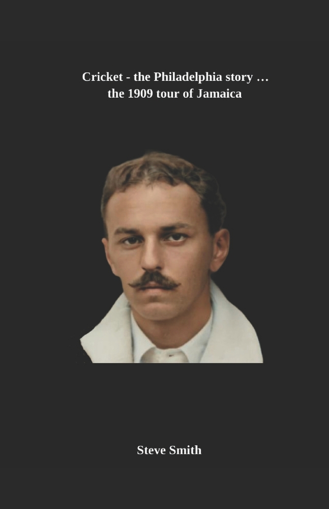 Cricket - the Philadelphia story . . . the 1909 tour of Jamaica cover