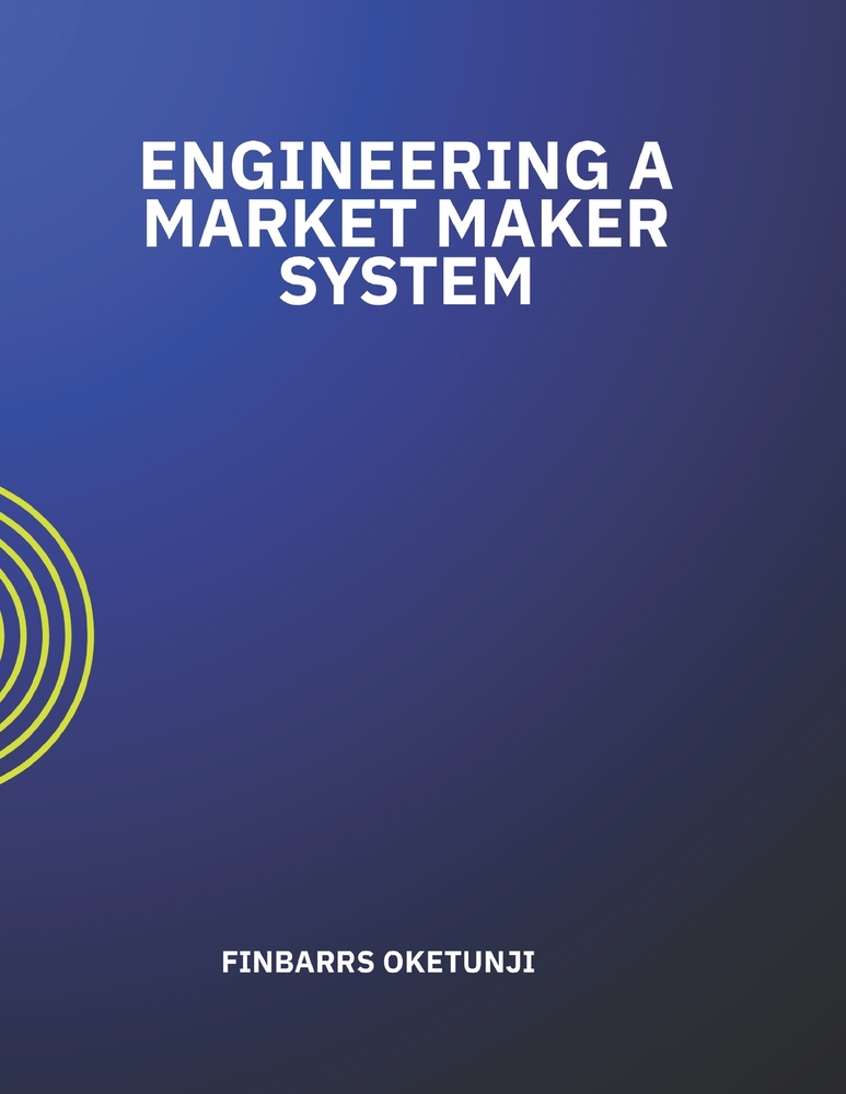 Engineering a Market Maker System cover