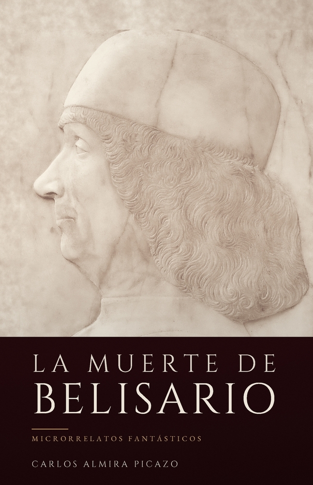 La muerte de Belisario.: Microrrelatos fantásticos cover
