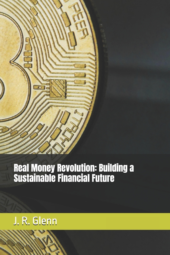 Real Money Revolution: Bitcoin, Ethereum, Gold, and Silver in a Fiat World cover