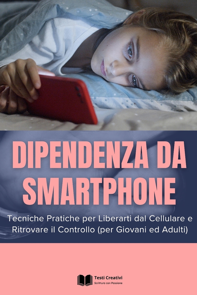 Dipendenza da Smartphone: Tecniche Pratiche per Liberarti dal Cellulare e Ritrovare il Controllo (per Giovani ed Adulti) cover