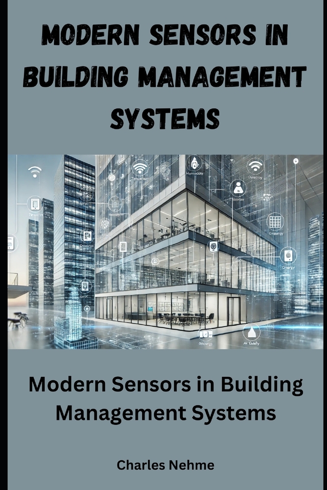 Modern Sensors in Building Management Systems: Enhancing Efficiency, Comfort, and Sustainability cover