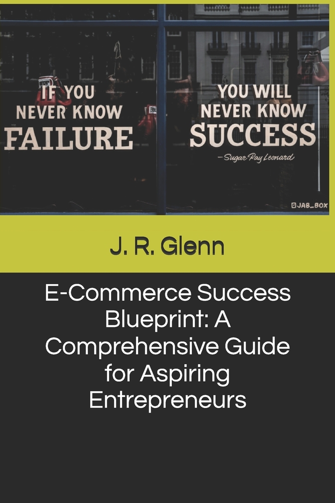 E-Commerce Success Blueprint: A Comprehensive Guide for Aspiring Entrepreneurs cover