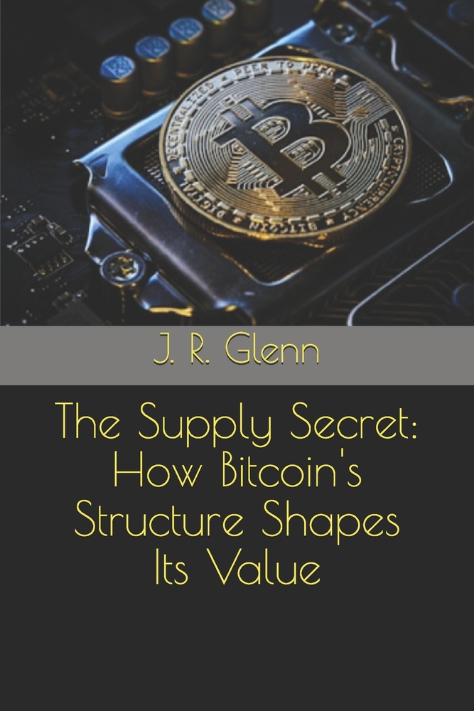 The Supply Secret: How Bitcoin's Structure Shapes Its Value cover