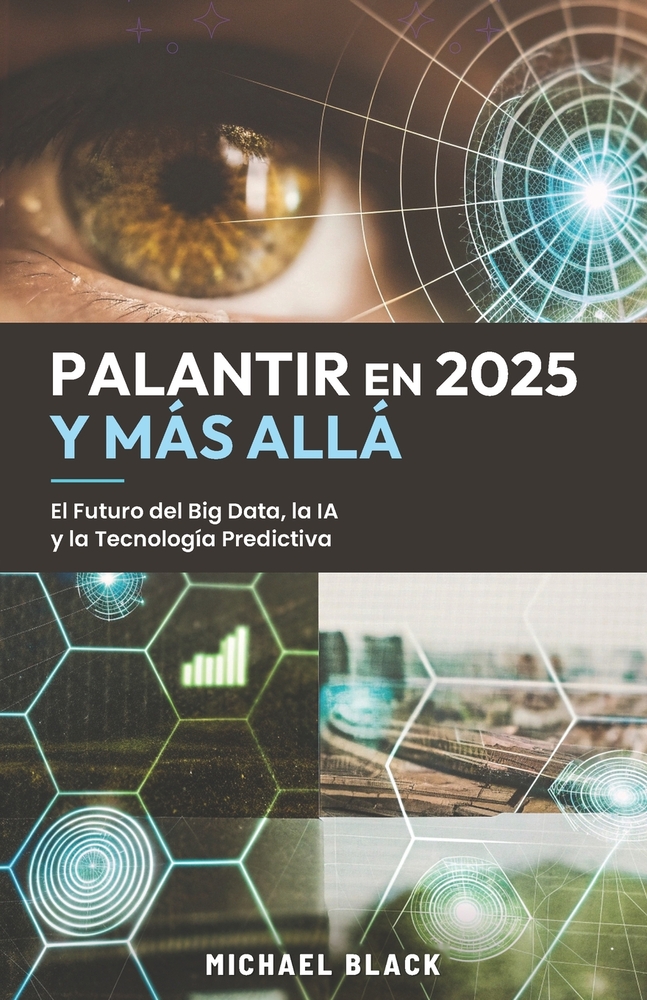 Palantir en 2025 y Más Allá: El Futuro del Big Data, la IA y la Tecnología Predictiva cover