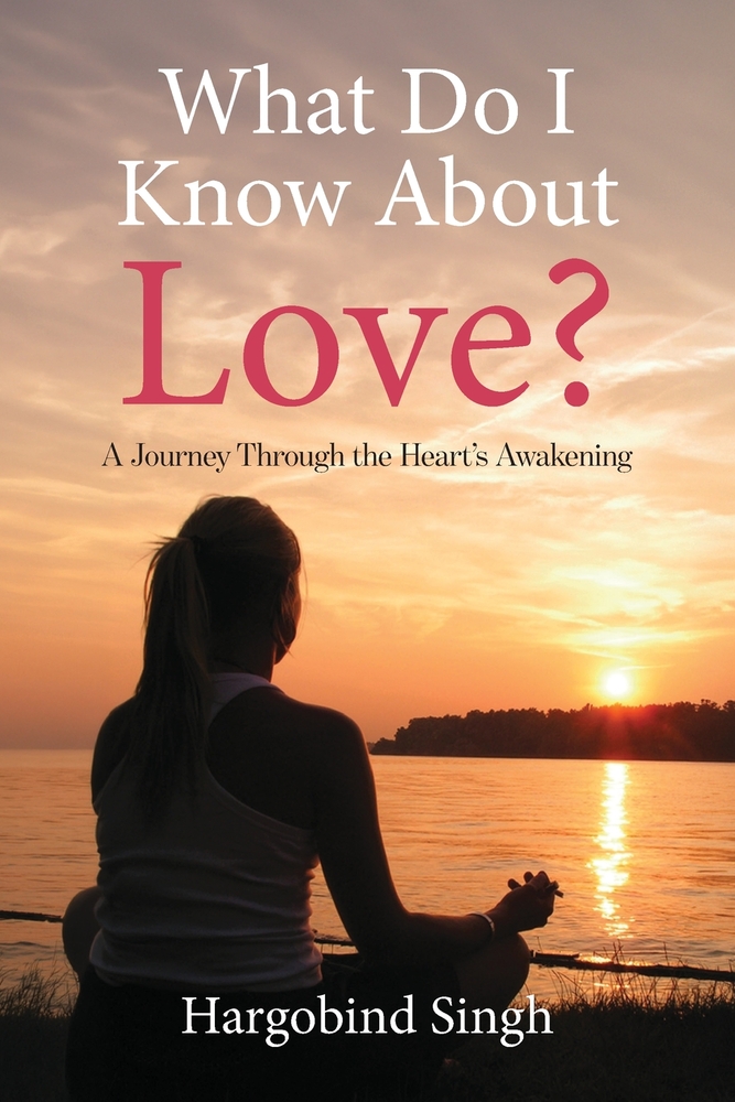 What Do I Know About Love?: A Journey Through the Heart's Awakening cover