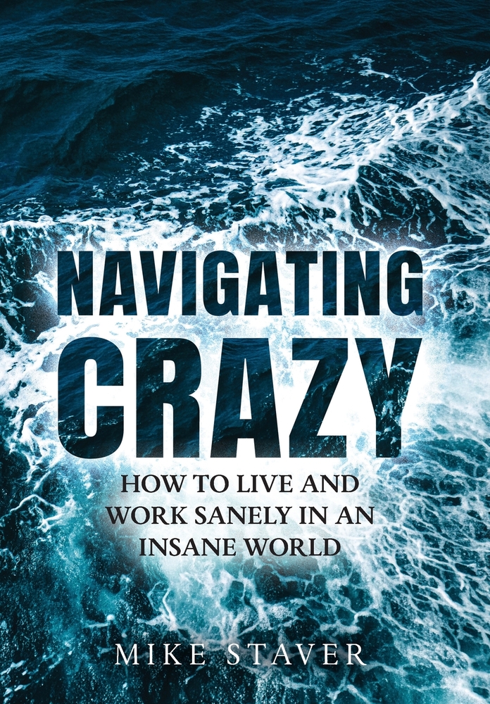 Navigating Crazy: How to Live and Work Sanely in an Insane World cover