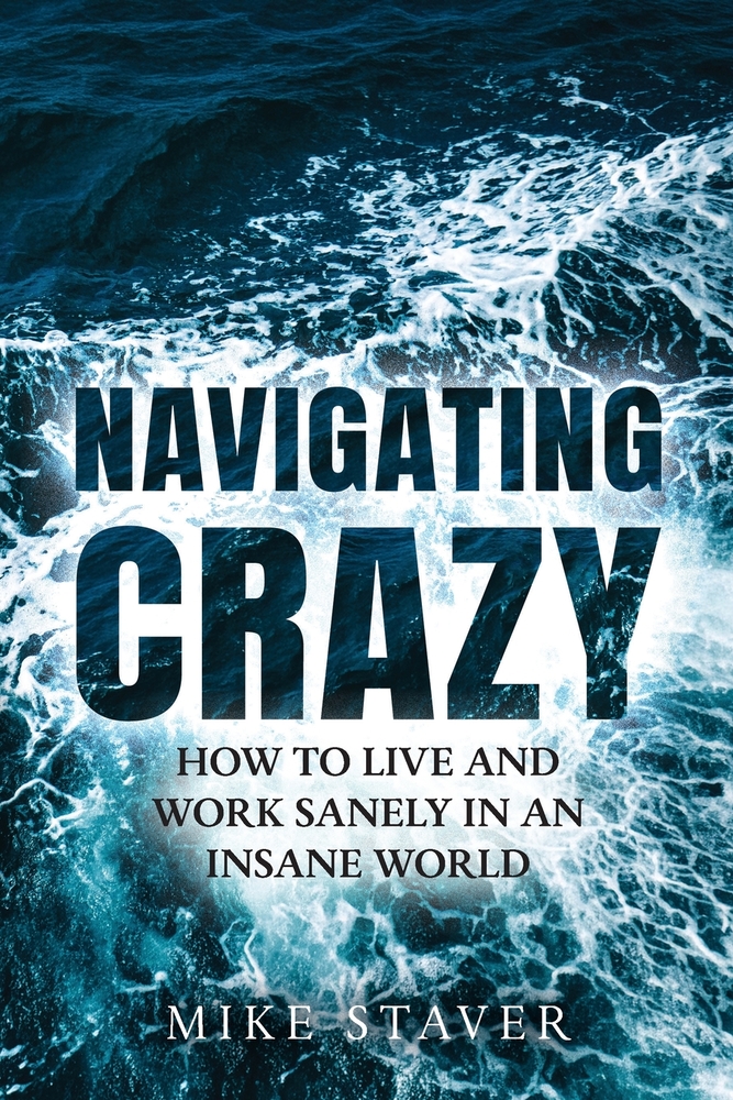 Navigating Crazy: How to Live and Work Sanely in an Insane World cover