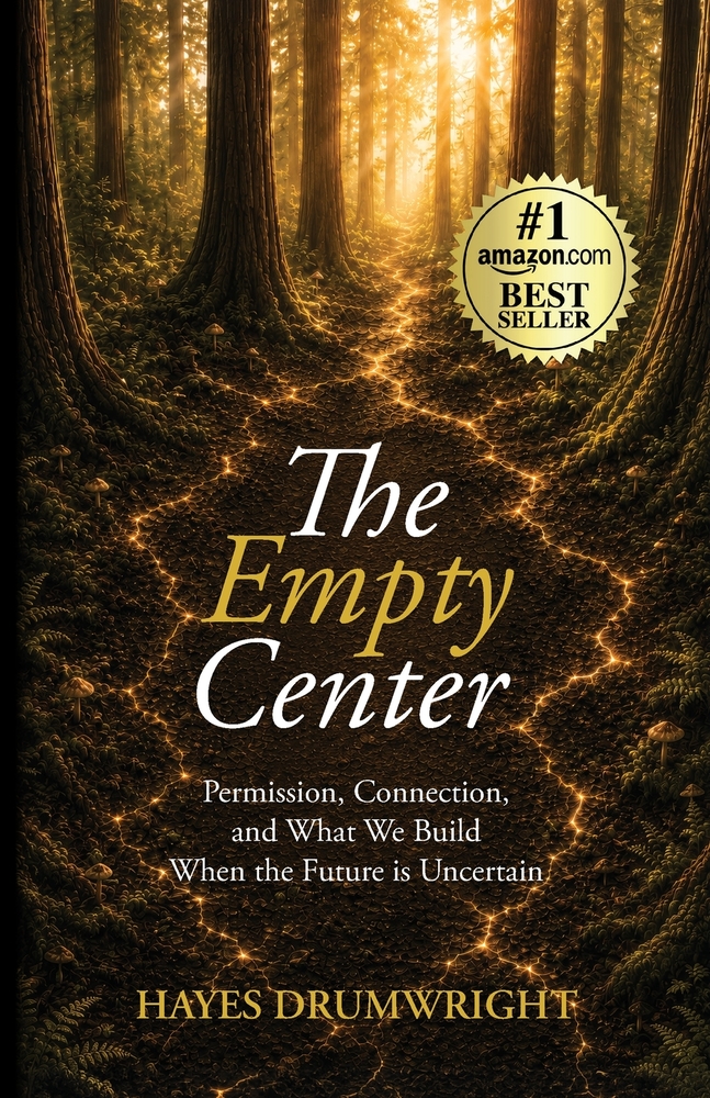 The Empty Center: Permission, Connection, and What We Build When the Future is Uncertain cover