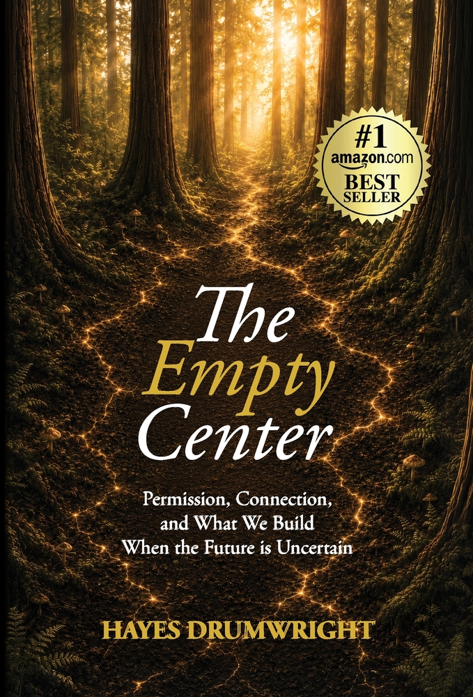 The Empty Center: Permission, Connection, and What We Build When the Future is Uncertain cover