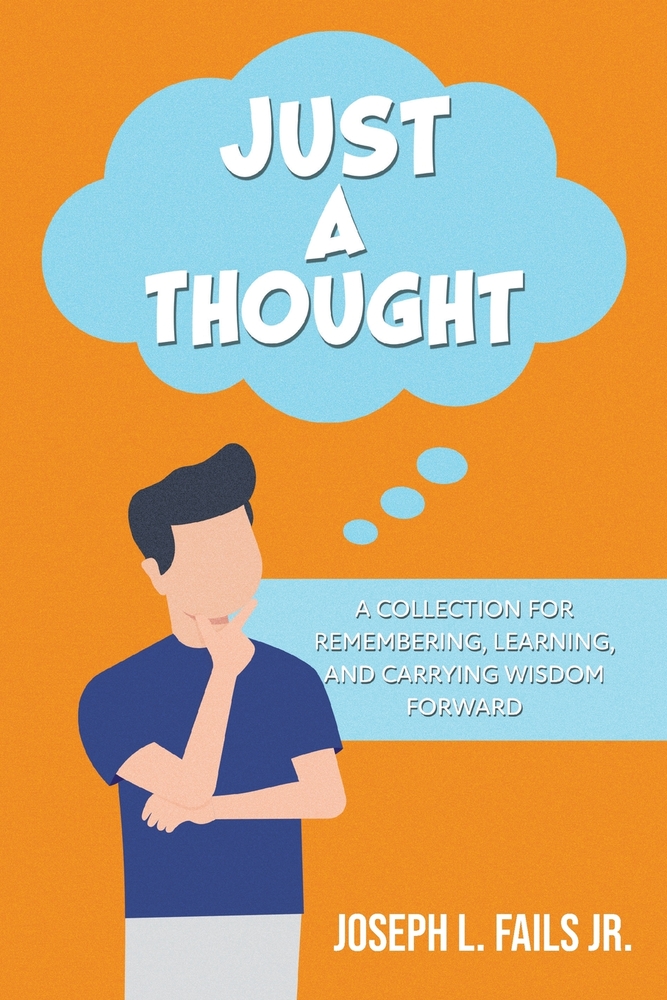 Just A Thought: A Collection for Remembering, Learning, and Carrying Wisdom Forward cover