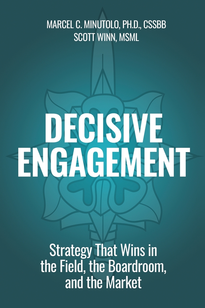 Decisive Engagement: Strategy That Wins in the Field, the Boardroom, and the Market cover