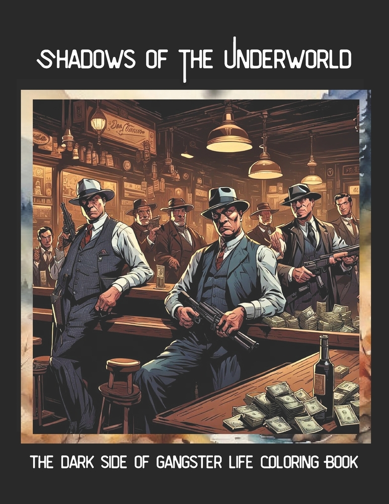 Shadows Of The Underworld: The Dark Side Of Gangster Life Coloring Book cover