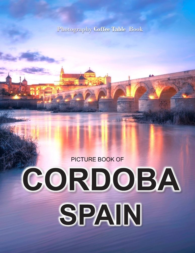 Cordoba Spain: Where History, Culture, and Architecture Unite cover