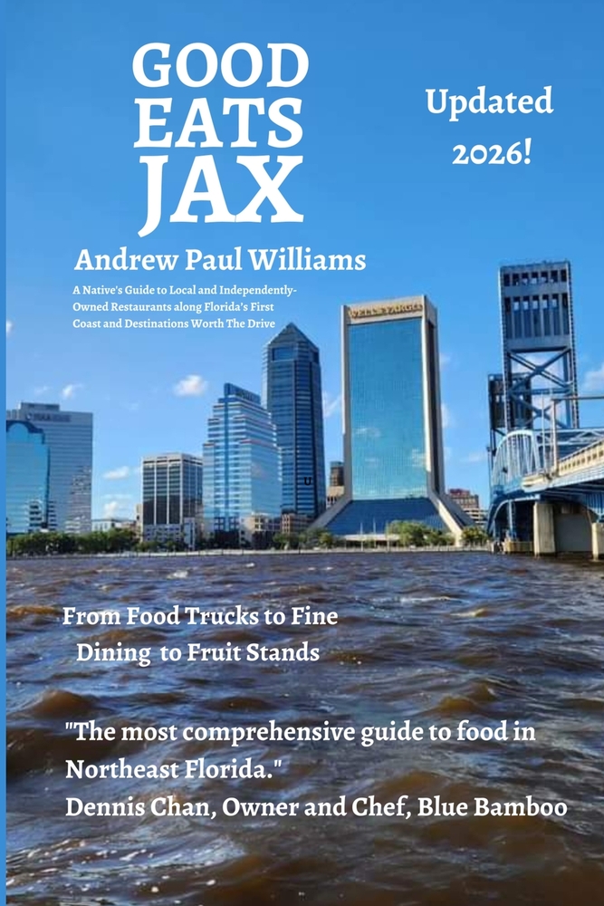 Good Eats Jax: A Locals Guide to the Best Independently-Owned Restaurants Along Florida's First Coast cover