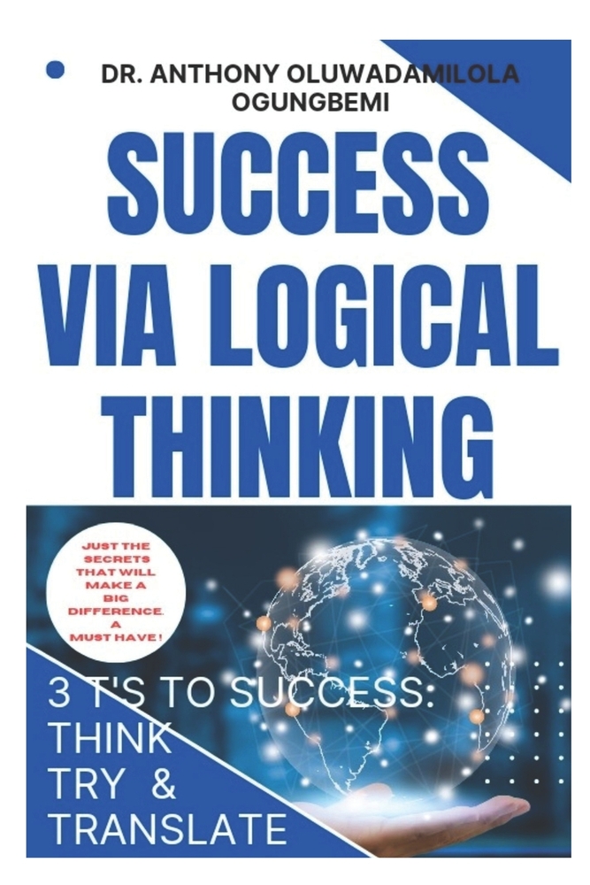 Success Via Logical Thinking: 3 t's to Success: Think, Try and Translate cover