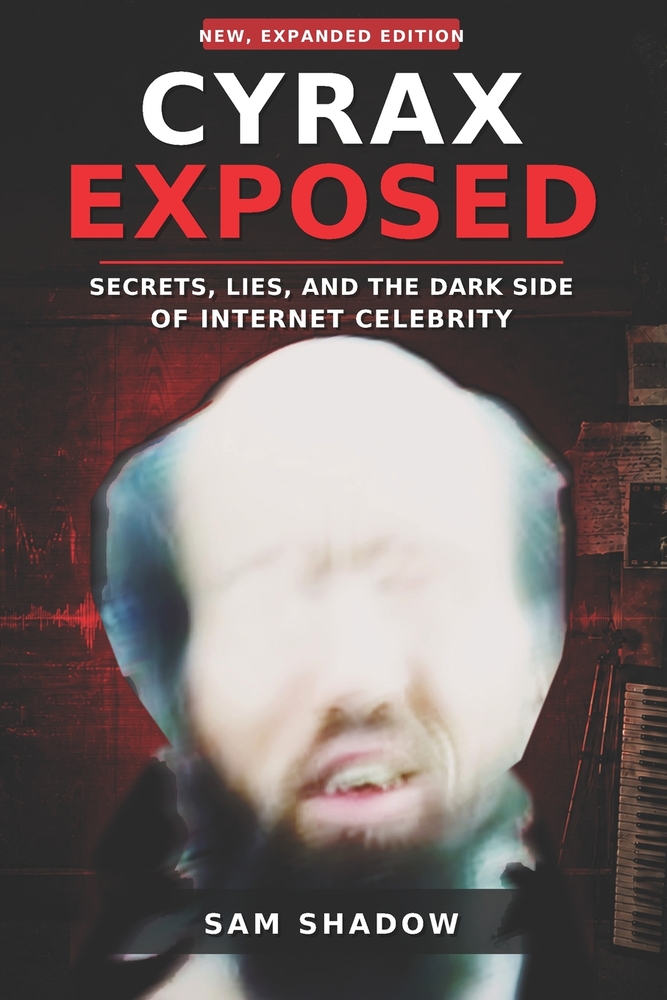 Cyrax Exposed: Secrets, Lies, and the Dark Side of Internet Celebrity cover