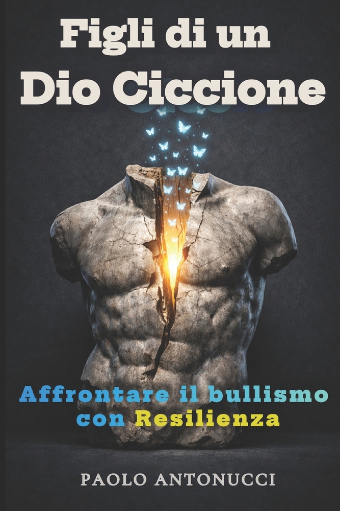 Figli di un Dio Ciccione: Manuale di Resilienza per Affrontare il Bullismo cover