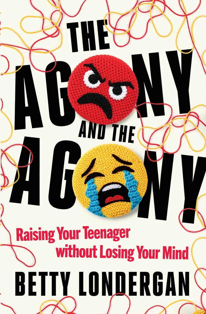 The Agony and the Agony: Raising Your Teenager Without Losing Your Mind cover