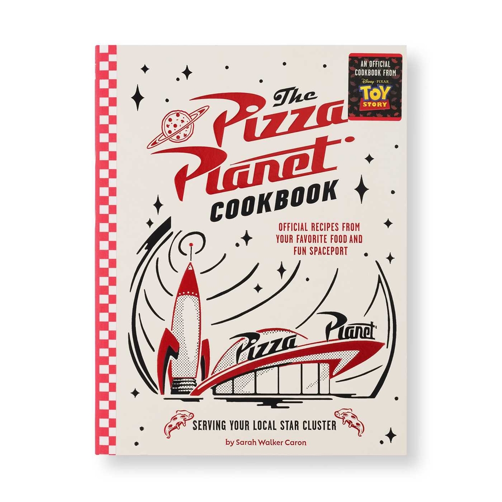 The Pizza Planet Cookbook: Official Recipes from Your Favorite Food and Fun Spaceport cover