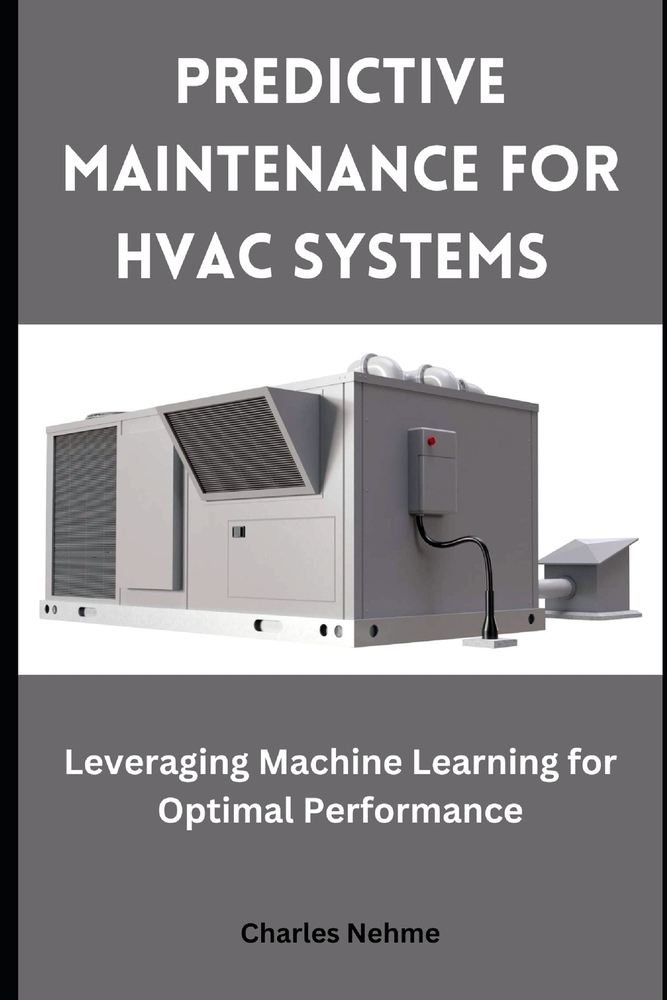 Predictive Maintenance for HVAC Systems: Leveraging Machine Learning for Optimal Performance cover