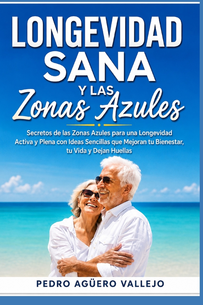 Longevidad Sana y las Zonas Azules: Secretos de las Culturas más Longevas del Mundo, Viviendo Más Allá de los 100: El Modelo de las Zonas Azules cover