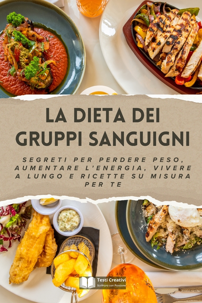 La Dieta dei Gruppi Sanguigni: Segreti per Perdere Peso, Aumentare l'Energia, Vivere a Lungo e Ricette su Misura per Te cover