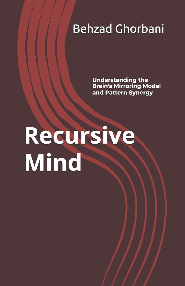 Recursive Mind: Understanding the Brain's Mirroring Model and Pattern Synergy cover