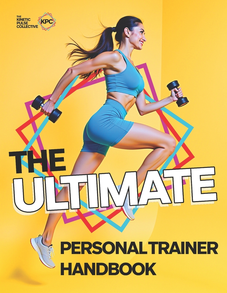 The Ultimate Personal Trainer Handbook: Learn How To Be The Best Personal Trainer You Can Be cover