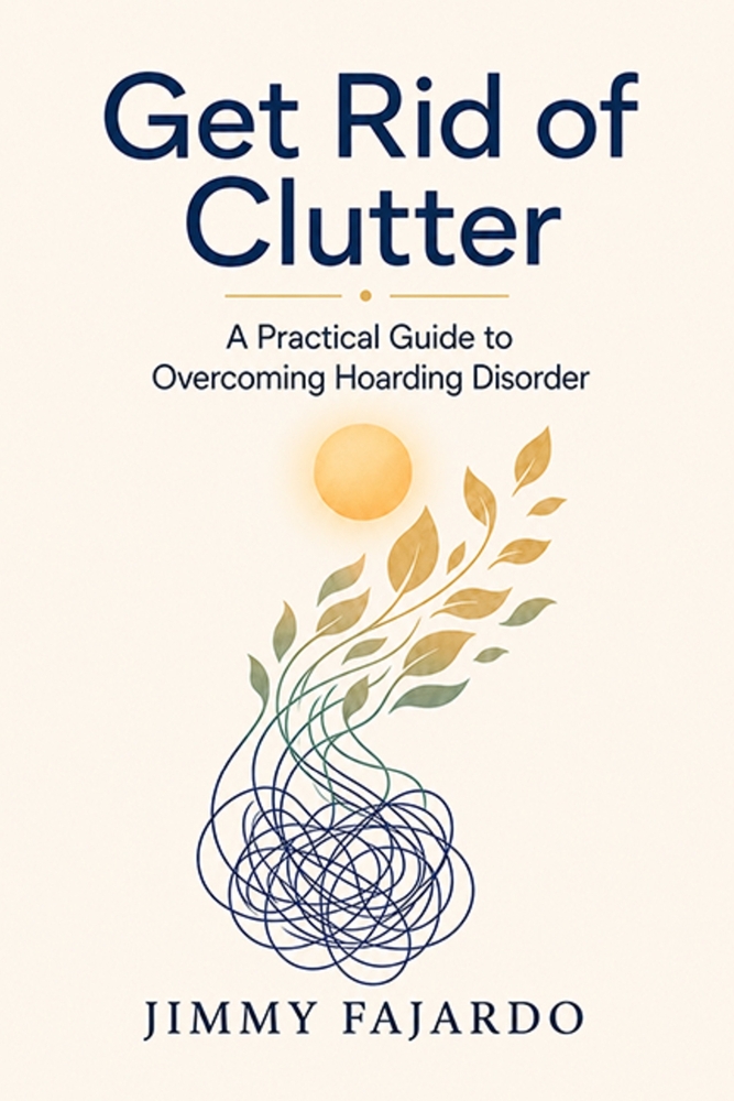 Get Rid of Clutter: A Practical Guide to Overcoming Hoarding Disorder cover