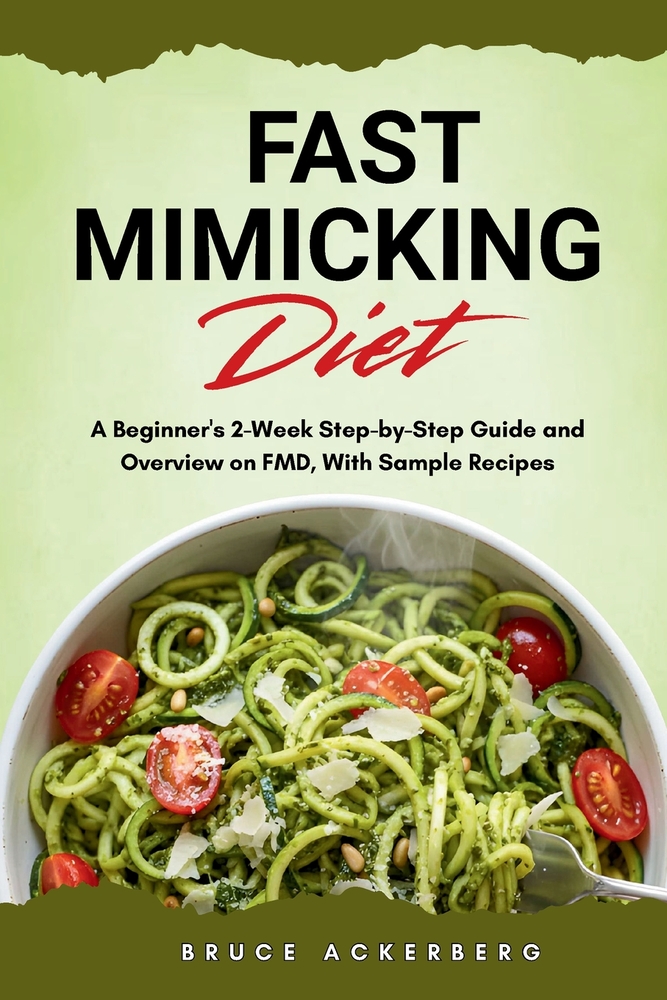 Fast Mimicking Diet: A Beginner's 2-Week Step-by-Step Guide and Overview on FMD, With Sample Recipes cover