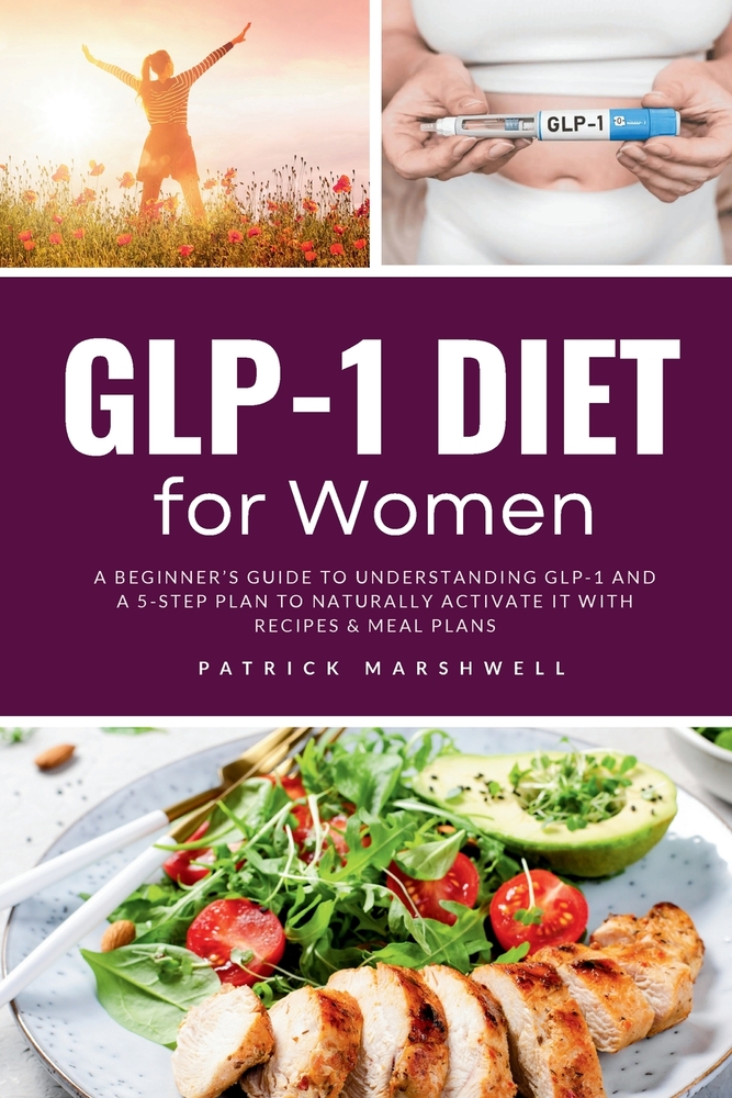 GLP-1 Diet for Women: A Beginner's Guide to Understanding GLP-1 and a 5-Step Plan to Naturally Activate It with Recipes & Meal Plans cover