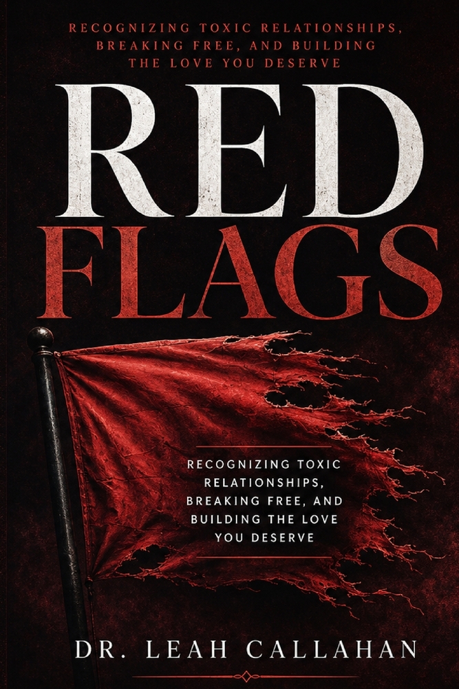 Red Flags: Recognizing Toxic Relationships, Breaking Free, and Building the Love You Deserve cover