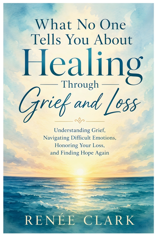 What No One Tells You About Healing Through Grief and Loss: Understanding Grief, Navigating Difficult Emotions, Honoring Your Loss, and Finding Hope A cover