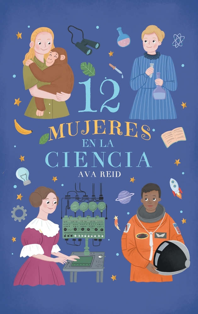 12 Mujeres en la Ciencia: Historias reales de científicas que cambiaron el mundo - Biografías ilustradas para niñas y niños curiosos, a partir de 8 añ cover