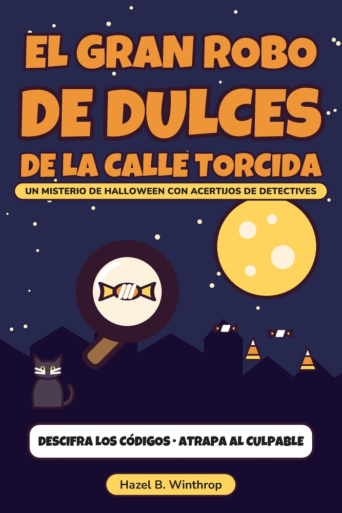 El gran robo de dulces de la Calle Torcida: Un libro de misterio y acertijos de detectives de Halloween para niños de 8 a 12 años cover