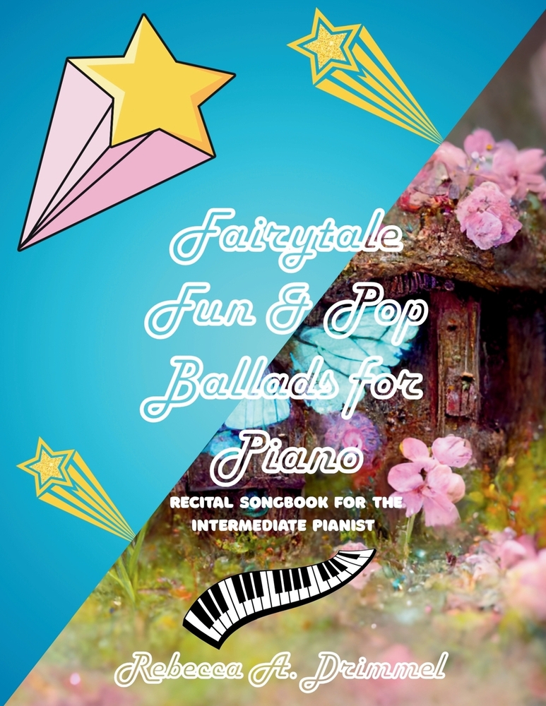 Fairytale Fun & Pop Ballads for Piano: Recital songbook For the Intermediate Pianist cover