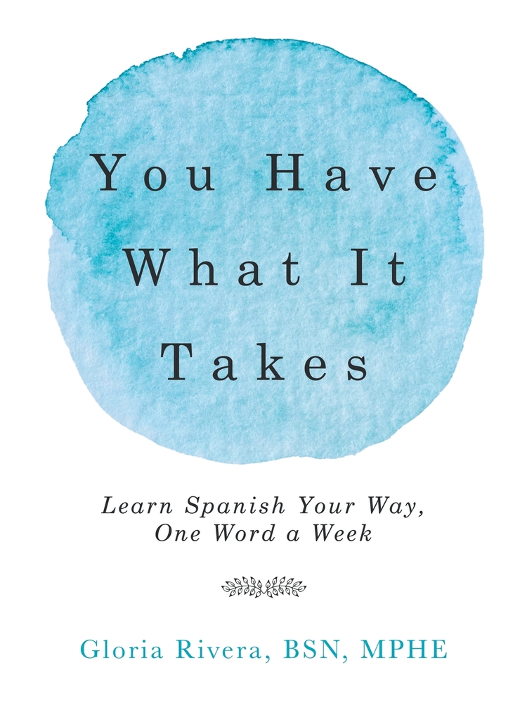 You Have What It Takes: Learn Spanish Your Way, One Word a Week cover