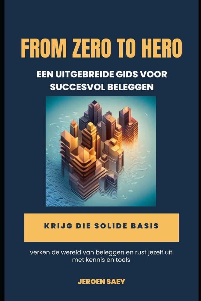 From Zero to Hero: A comprehensive guide to successful investing cover