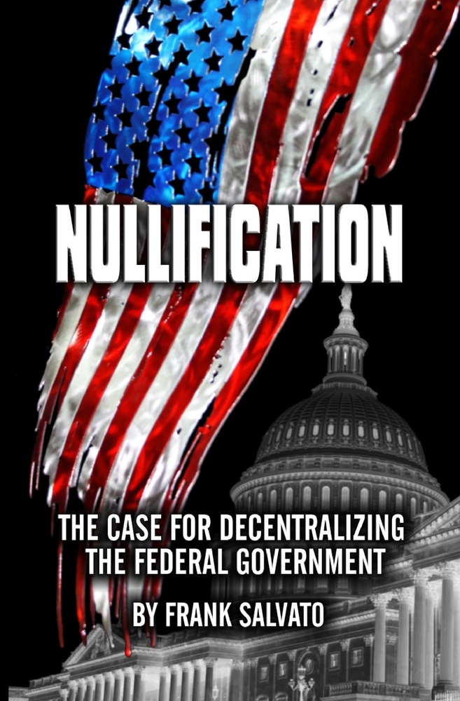 Nullification: Clawing Back Power from an Over-Reaching Federal Government cover