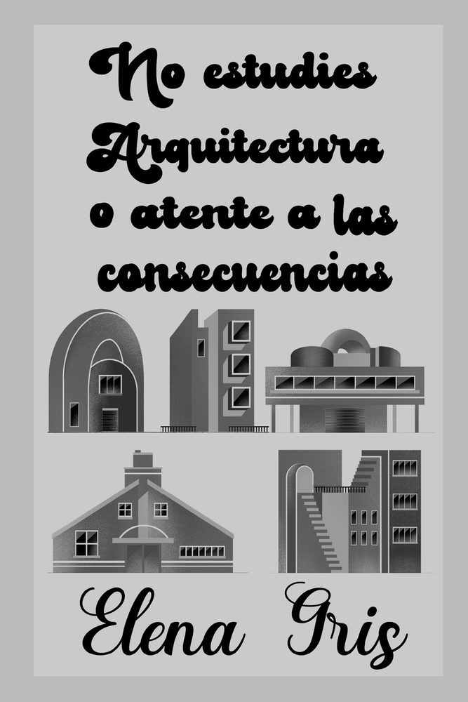 No estudies Arquitectura o atente a las consecuencias cover
