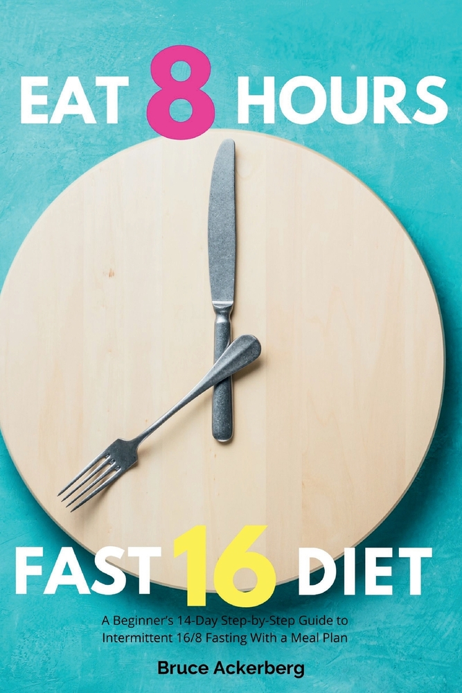 16 Hour Diet Plan: A Beginner's 14-Day Step-by-Step Guide With Recipes and a Meal Plan cover